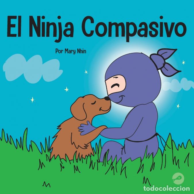 books: El Ninja Compasivo - Un libro para ni&ntilde;os sobre el desarrollo de la empat&iacute;a y la autocompasi&oacute;n - Mary