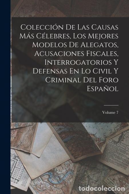 books: Colecci&oacute;n De Las Causas M&aacute;s C&eacute;lebres, Los Mejores Modelos De Alegatos, Acusaciones Fiscales, Interro