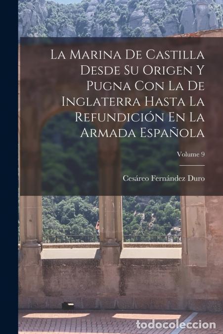 Livres: La Marina De Castilla Desde Su Origen Y Pugna Con La De Inglaterra Hasta La Refundici&oacute;n En La Armada