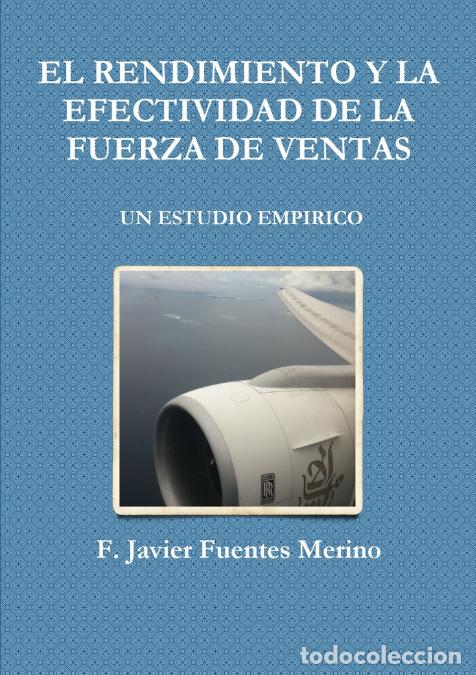 Libri: EL RENDIMIENTO Y LA EFECTIVIDAD DE LA FUERZA DE VENTAS - UN ESTUDIO EMPIRICO - F. Javier Fuentes Mer