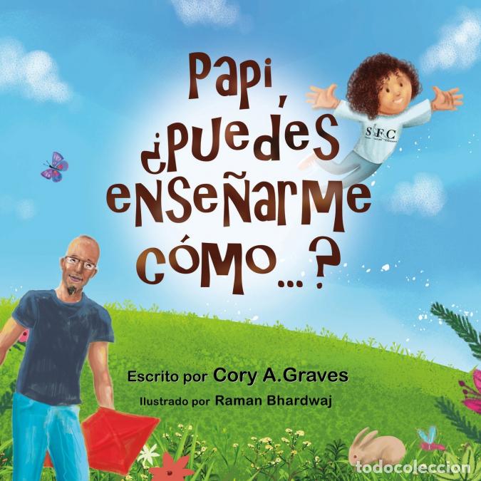 B&uuml;cher: Papi, &iquest;puedes ense&ntilde;arme c&oacute;mo...? - Raman Bhardwaj,Cory A. Graves
