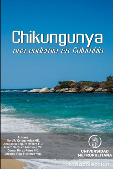 Livros: Chikungunya - Una endemia en Colombia - Norella Ortega Ariza,Ana Mar&iacute;a Segura Rosero,Alvaro Santrich