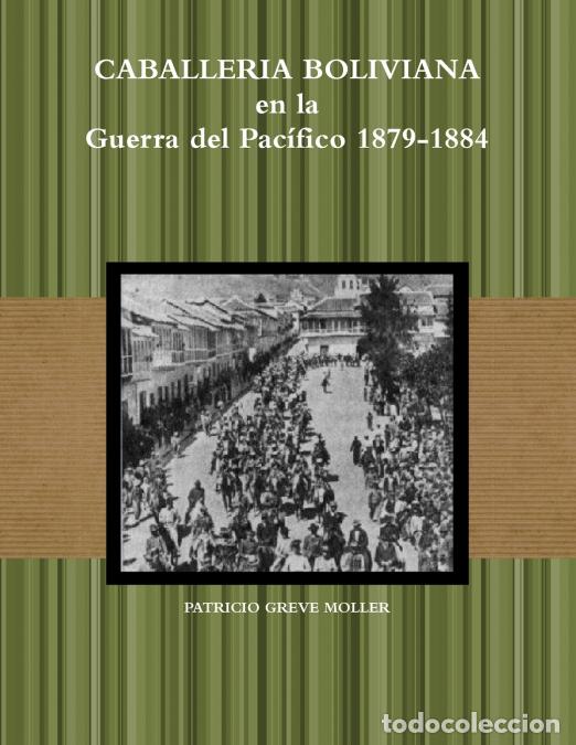 Livres: Caballer&iacute;a Boliviana en la GdP 1879-1884 - Patricio Greve Moller