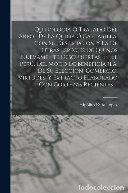 Libri: Quinolog&iacute;a O Tratado Del &Aacute;rbol De La Quina &Oacute; Cascarilla, Con Su Descripci&oacute;n Y La De Otras Especies D