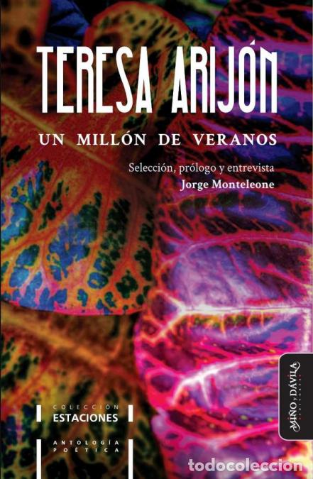 B&uuml;cher: Un mill&oacute;n de veranos. Antolog&iacute;a po&eacute;tica de Teresa Arij&oacute;n - Selecci&oacute;n, pr&oacute;logo y entrevista por Jorge