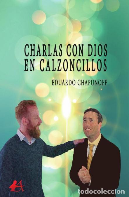 Livres: Charlas con Dios en calzoncillos - Eduardo Chapunoff