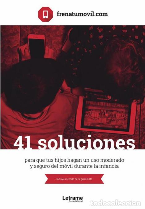 books: 41 Soluciones para que tus hijos hagan un uso moderado y seguro del m&oacute;vil durante la infancia - Fren
