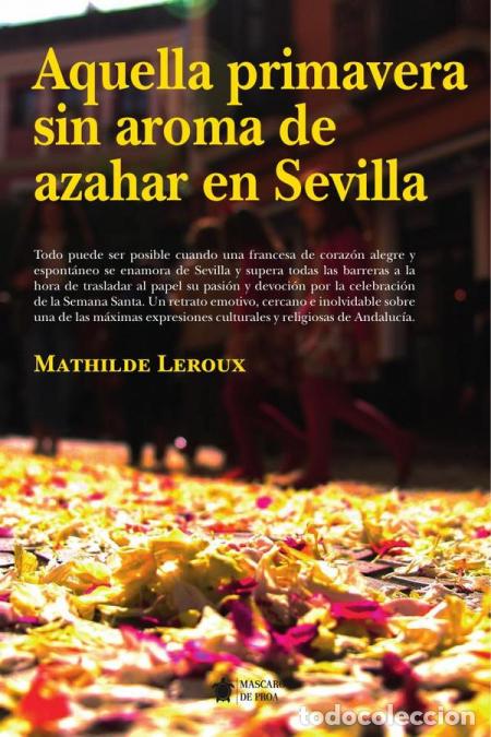B&uuml;cher: Aquella primavera sin aroma de azahar en Sevilla - Mathilde Leroux