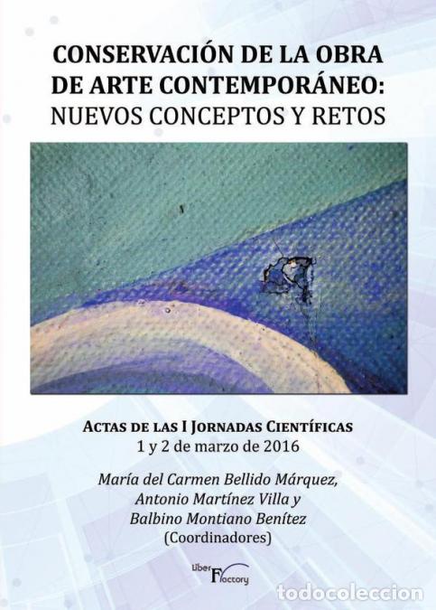 Libri: Conservaci&oacute;n de la obra de arte contempor&aacute;neo: Nuevos conceptos y retos - Mar&iacute;a del Carmen Bellido M