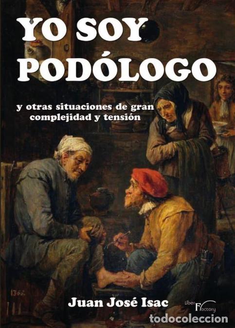 Libri: Yo soy pod&oacute;logo - y otras situaciones de gran complejidad y tensi&oacute;n - Juan Jos&eacute; Isac S&aacute;nchez