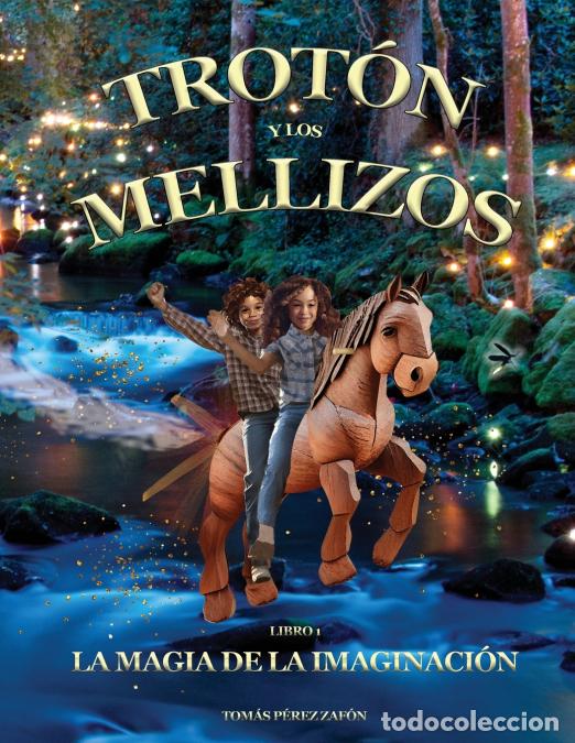 B&uuml;cher: Trot&oacute;n y los Mellizos - La Magia de la Imaginaci&oacute;n - Tom&aacute;s P&eacute;rez-Zaf&oacute;n