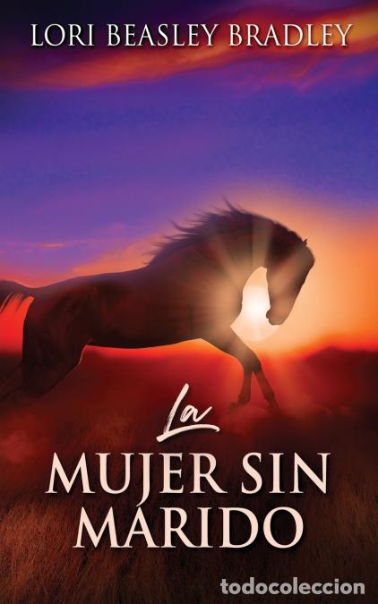 B&uuml;cher: La Mujer Sin Marido - Lori Beasley Bradley