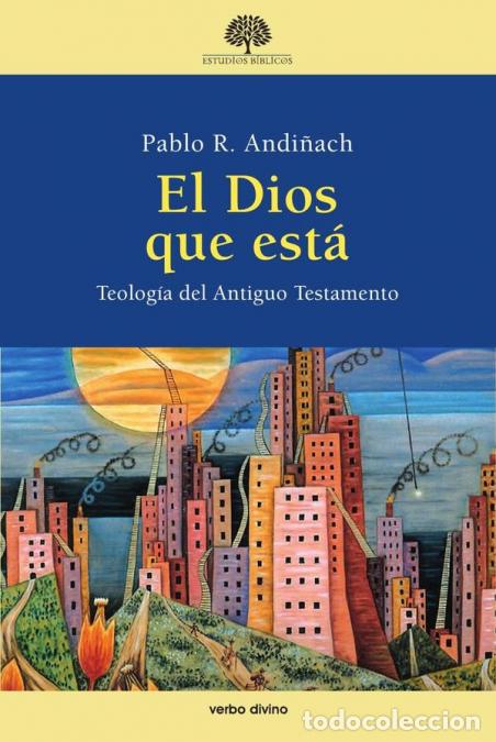 Libri: El Dios que est&aacute; - Teolog&iacute;a del Antiguo Testamento - Pablo Rub&eacute;n Andi&ntilde;ach