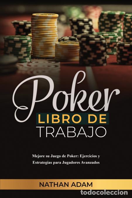 Libri: POKER LIBRO DE TRABAJO - Mejore su Juego de Poker: Ejercicios y Estrategias para Jugadores Avanzad