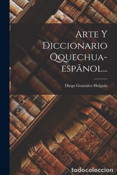 Libri: Arte Y Diccionario Qquechua-esp&atilde;nol... - Diego Gonz&aacute;lez Holgu&iacute;n