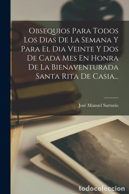 Livres: Obsequios Para Todos Los Dias De La Semana Y Para El Dia Veinte Y Dos De Cada Mes En Honra De La Bie