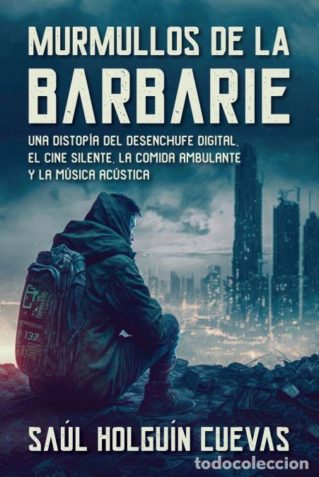 Libri: Murmullos de La Barbarie, una distop&iacute;a del desenchufe digital, el cine silente, la comida ambulante