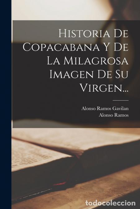 books: Historia De Copacabana Y De La Milagrosa Imagen De Su Virgen... - Alonso Ramos,Alonso Ramos Gavilan