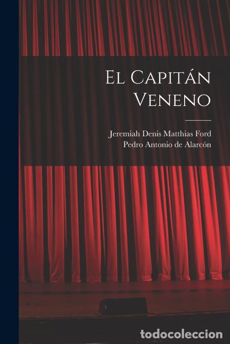 books: El Capit&aacute;n Veneno - Pedro Antonio de Alarc&oacute;n,Jeremiah Denis Matthias Ford