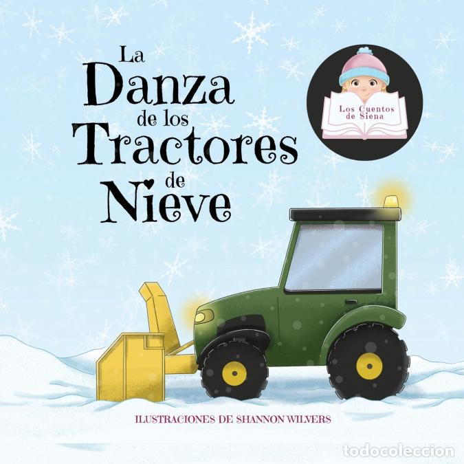 Libri: La Danza de los Tractores de Nieve - Siena,Shannon Wilvers,Gustavo Medina