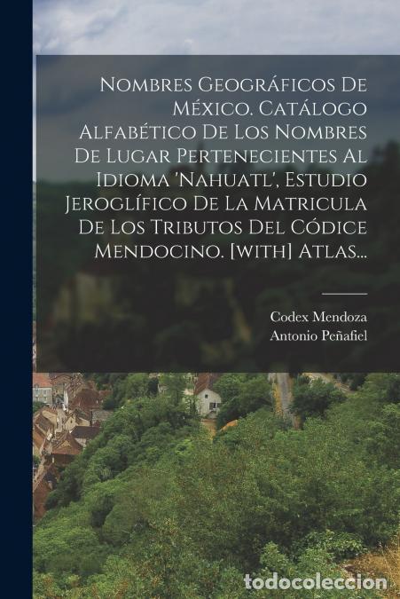 B&uuml;cher: Nombres Geogr&aacute;ficos De M&eacute;xico. Cat&aacute;logo Alfab&eacute;tico De Los Nombres De Lugar Pertenecientes Al Idioma