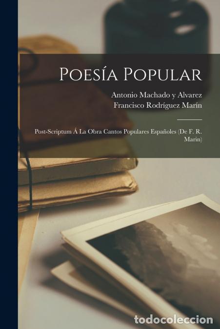 Libri: Poes&iacute;a Popular - Post-Scriptum &Aacute; La Obra Cantos Populares Espa&ntilde;oles (De F. R. Marin) - Antonio Macha