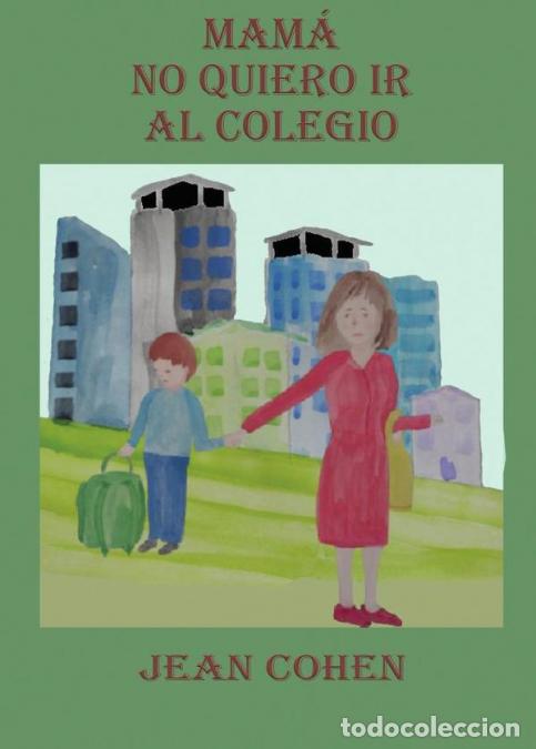 books: Mam&aacute;, no quiero ir al Colegio - Jean Cohen Cohen