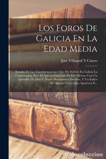 Libri: Los Foros De Galicia En La Edad Media - Estudio De Las Transformaciones Que Ha Sufrido En Galicia La