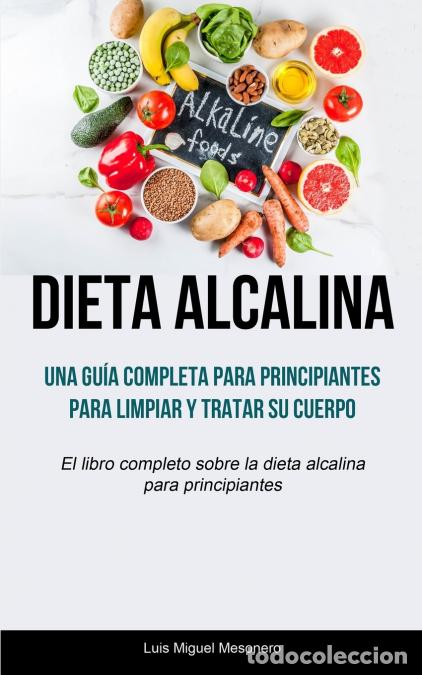 Livros: Dieta Alcalina - Una gu&iacute;a completa para principiantes para limpiar y tratar su cuerpo (El libro comp
