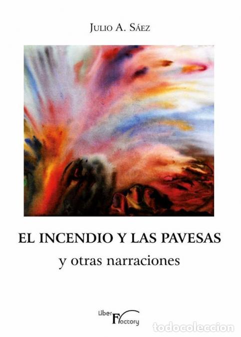 Livres: El incendio y las pavesas y otras narraciones - Julio AS&aacute;ez,Julio A. S&aacute;ez