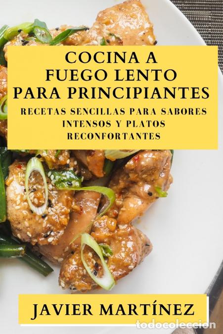 books: Cocina a Fuego Lento para Principiantes - Recetas Sencillas para Sabores Intensos y Platos Reconfort