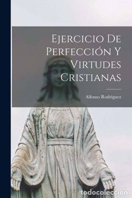 Libri: Ejercicio De Perfecci&oacute;n Y Virtudes Cristianas - Alfonso Rodr&iacute;guez