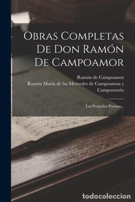 B&uuml;cher: Obras Completas De Don Ram&oacute;n De Campoamor - Los Peque&ntilde;os Poemas... - Ram&oacute;n de Campoamor,Ram&oacute;n Mar&iacute;a