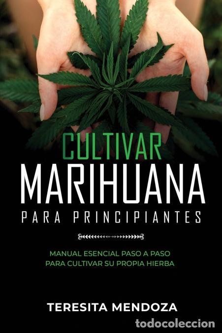 Livros: Cultivar Marihuana para Principiantes - Manual Esencial Paso a Paso Para Cultivar Su Propia Hierba