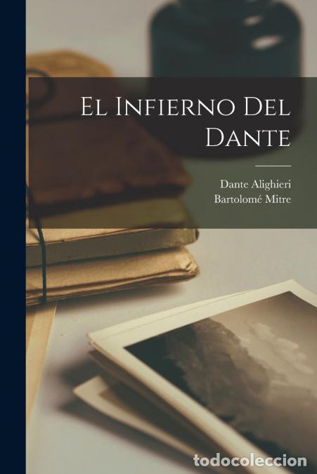 Libri: El Infierno Del Dante - Dante Alighieri,Bartolom&eacute; Mitre