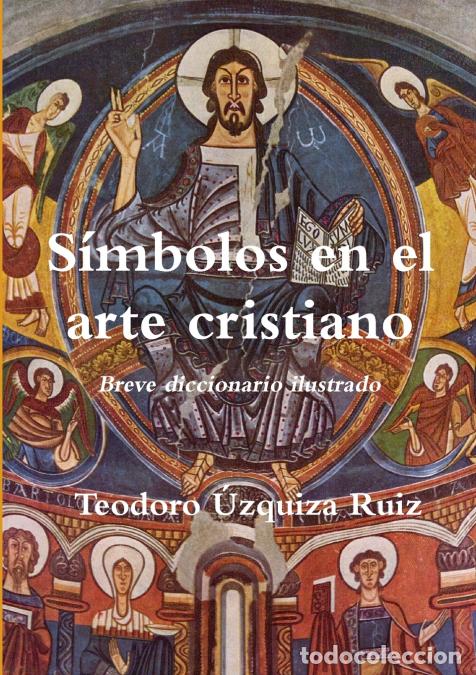Libri: S&iacute;mbolos en el arte cristiano. Breve diccionario ilustrado - Teodoro &Uacute;zquiza Ruiz