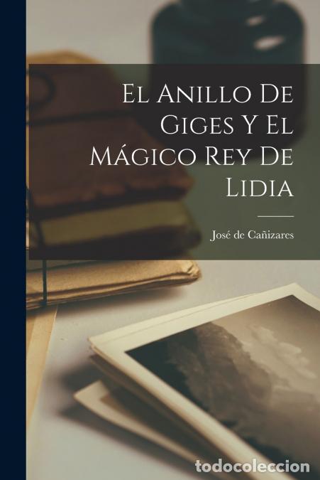 B&uuml;cher: El anillo de Giges y el m&aacute;gico rey de Lidia - Jos&eacute; de Ca&ntilde;izares
