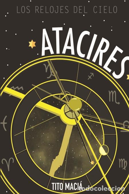 Libros: Atacires - Los Relojes del Cielo - Tito Maci&aacute;