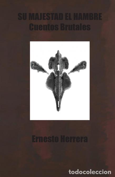 Libri: Su Majestad el Hambre - Cuentos Brutales - Ernesto Herrera
