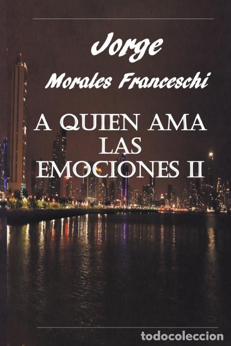 B&uuml;cher: A Quien Ama Las Emociones II - Jorge Morales Franceschi,Jorge Morales - Franceschi