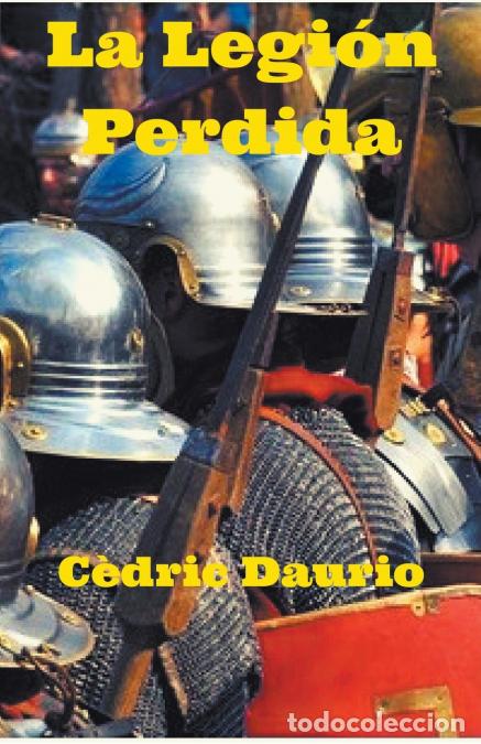 Libros: La Legi&oacute;n Perdida - Cedric Daurio - Foto 1
