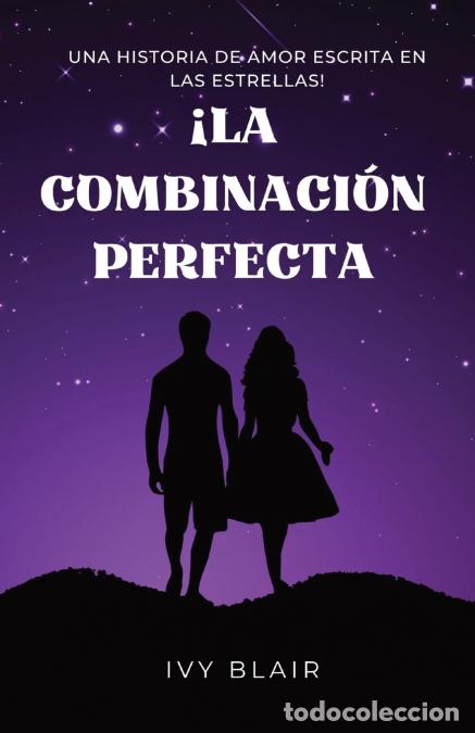 Libri: &iexcl;La Combinaci&oacute;n Perfecta - Una Historia de Amor Escrita En las Estrellas! - IVY BLAIR