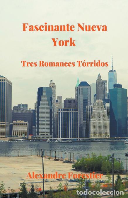 B&uuml;cher: Fascinante Nueva York- Tres T&oacute;rridos Romances - Alexandre Forestier
