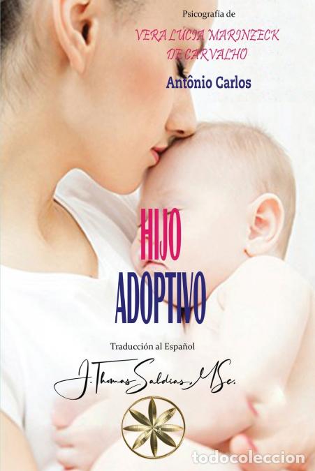 Livres: Hijo Adoptivo - Vera L&uacute;cia Marinzeck de Carvalho,Por el Esp&iacute;ritu Ant&ocirc;nio Carlos