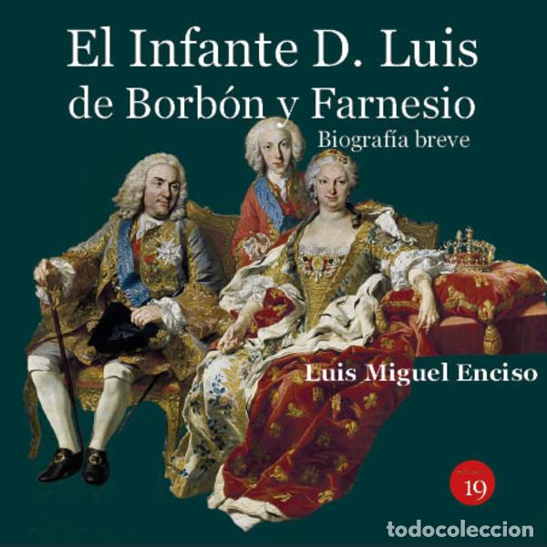 B&uuml;cher: El infante D. Luis de Borb&oacute;n y Farnesio. Biograf&iacute;a breve - Luis Miguel ENCISO RECIO