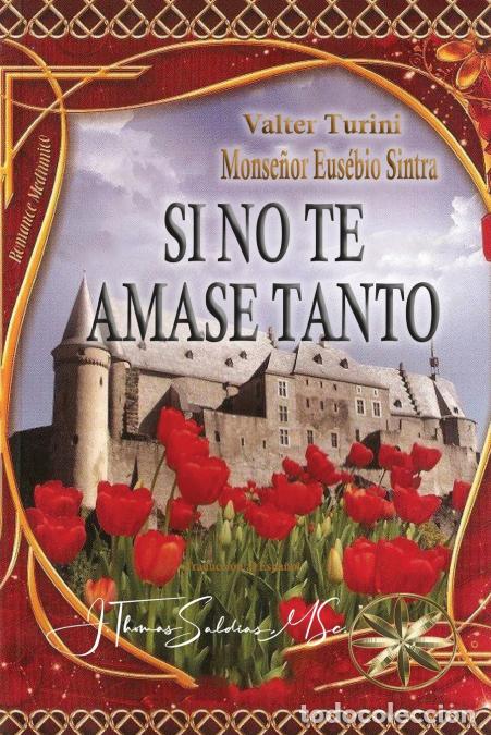 B&uuml;cher: Si No Te Amase Tanto - Valter Turini,Por el Esp&iacute;ritu Mon. Eusebio Sintra