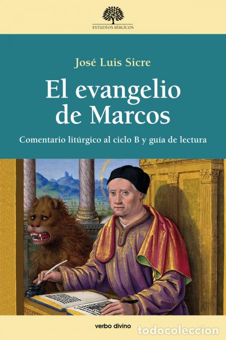 Libros: El evangelio de Marcos - Comentario lit&uacute;rgico al ciclo B y gu&iacute;a de lectura - Jos&eacute; Luis Sicre D&iacute;az