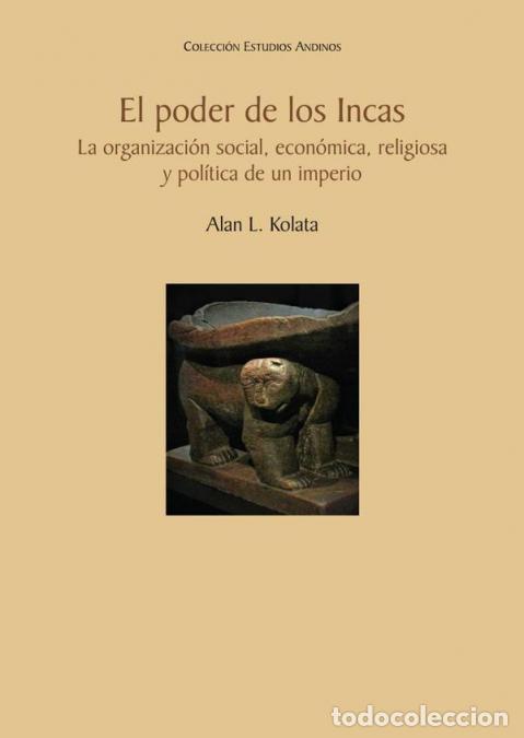 Libri: El poder de los incas - La organizaci&oacute;n social, econ&oacute;mica, religiosa y pol&iacute;tica de un imperio - ALAN