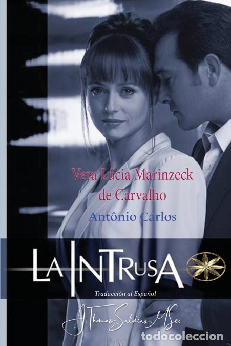 Livros: La Intrusa - Vera L&uacute;cia Marinzeck de Carvalho,Por el Esp&iacute;ritu Ant&ocirc;nio Carlos