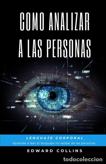 B&uuml;cher: Como Analizar a las Personas. Lenguaje Corporal. Aprende a Leer el Lenguaje no Verbal de las Persona